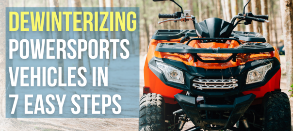 Dewinterizing Powersports Vehicles in 7 Easy Steps: A Complete Guide to Reviving Your Ride for Spring​